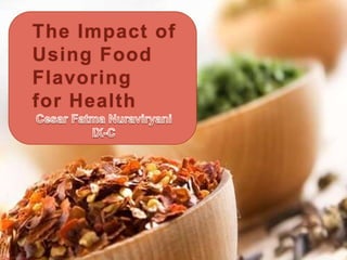 The Impact of
Using Food
Flavoring
for Health

 