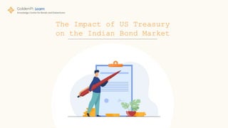 The Impact of US Treasury
on the Indian Bond Market
 