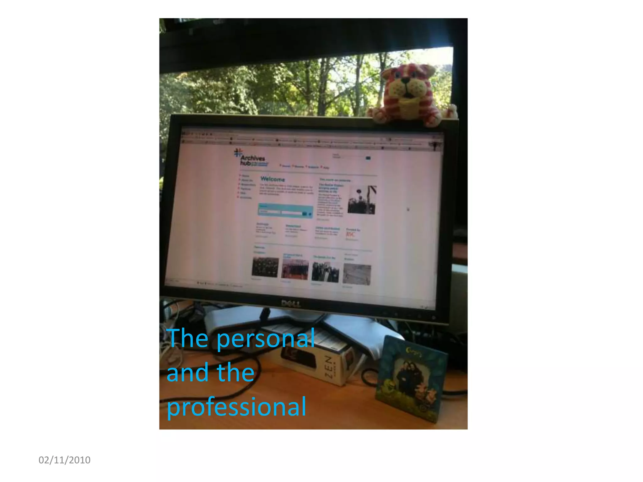 The personal
and the
professional
02/11/2010
 