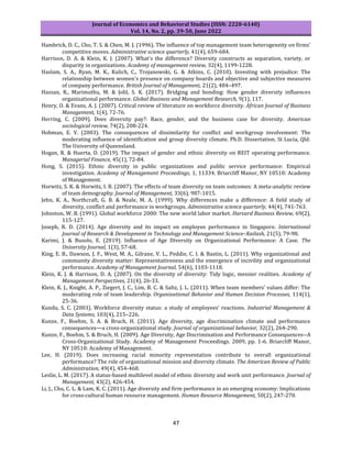 Journal of Economics and Behavioral Studies (ISSN: 2220-6140)
Vol. 14, No. 2, pp. 39-50, June 2022
47
Hambrick, D. C., Cho, T. S. & Chen, M. J. (1996). The influence of top management team heterogeneity on firms'
competitive moves. Administrative science quarterly, 41(4), 659-684.
Harrison, D. A. & Klein, K. J. (2007). What's the difference? Diversity constructs as separation, variety, or
disparity in organizations. Academy of management review, 32(4), 1199-1228.
Haslam, S. A., Ryan, M. K., Kulich, C., Trojanowski, G. & Atkins, C. (2010). Investing with prejudice: The
relationship between women's presence on company boards and objective and subjective measures
of company performance. British Journal of Management, 21(2), 484–497.
Hassan, R., Marimuthu, M. & Johl, S. K. (2017). Bridging and bonding: How gender diversity influences
organizational performance. Global Business and Management Research, 9(1), 117.
Henry, O. & Evans, A. J. (2007). Critical review of literature on workforce diversity. African Journal of Business
Management, 1(4), 72-76.
Herring, C. (2009). Does diversity pay?: Race, gender, and the business case for diversity. American
sociological review, 74(2), 208-224.
Hobman, E. V. (2003). The consequences of dissimilarity for conflict and workgroup involvement: The
moderating influence of identification and group diversity climate. Ph.D. Dissertation. St Lucia, Qld:
The University of Queensland.
Hogan, R. & Huerta, D. (2019). The impact of gender and ethnic diversity on REIT operating performance.
Managerial Finance, 45(1), 72-84.
Hong, S. (2015). Ethnic diversity in public organizations and public service performance: Empirical
investigation. Academy of Management Proceedings, 1, 11334. Briarcliff Manor, NY 10510: Academy
of Management.
Horwitz, S. K. & Horwitz, I. B. (2007). The effects of team diversity on team outcomes: A meta-analytic review
of team demography. Journal of Management, 33(6), 987-1015.
Jehn, K. A., Northcraft, G. B. & Neale, M. A. (1999). Why differences make a difference: A field study of
diversity, conflict and performance in workgroups. Administrative science quarterly, 44(4), 741-763.
Johnston, W. B. (1991). Global workforce 2000: The new world labor market. Harvard Business Review, 69(2),
115-127.
Joseph, R. D. (2014). Age diversity and its impact on employee performance in Singapore. International
Journal of Research & Development in Technology and Management Science–Kailash, 21(5), 79-98.
Karimi, J. & Busolo, E. (2019). Influence of Age Diversity on Organizational Performance: A Case. The
University Journal, 1(3), 57-68.
King, E. B., Dawson, J. F., West, M. A., Gilrane, V. L., Peddie, C. I. & Bastin, L. (2011). Why organizational and
community diversity matter: Representativeness and the emergence of incivility and organizational
performance. Academy of Management Journal, 54(6), 1103-1118.
Klein, K. J. & Harrison, D. A. (2007). On the diversity of diversity: Tidy logic, messier realities. Academy of
Management Perspectives, 21(4), 26-33.
Klein, K. J., Knight, A. P., Ziegert, J. C., Lim, B. C. & Saltz, J. L. (2011). When team members’ values differ: The
moderating role of team leadership. Organizational Behavior and Human Decision Processes, 114(1),
25-36.
Kundu, S. C. (2003). Workforce diversity status: a study of employees’ reactions. Industrial Management &
Data Systems, 103(4), 215–226.
Kunze, F., Boehm, S. A. & Bruch, H. (2011). Age diversity, age discrimination climate and performance
consequences—a cross-organizational study. Journal of organizational behavior, 32(2), 264-290.
Kunze, F., Boehm, S. & Bruch, H. (2009). Age Diversity, Age Discrimination and Performance Consequences--A
Cross-Organizational Study. Academy of Management Proceedings. 2009, pp. 1-6. Briarcliff Manor,
NY 10510: Academy of Management.
Lee, H. (2019). Does increasing racial minority representation contribute to overall organizational
performance? The role of organizational mission and diversity climate. The American Review of Public
Administration, 49(4), 454-468.
Leslie, L. M. (2017). A status-based multilevel model of ethnic diversity and work unit performance. Journal of
Management, 43(2), 426-454.
Li, J., Chu, C. L. & Lam, K. C. (2011). Age diversity and firm performance in an emerging economy: Implications
for cross‐cultural human resource management. Human Resource Management, 50(2), 247-270.
 