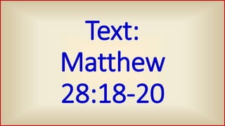 Text:
Matthew
28:18-20
 