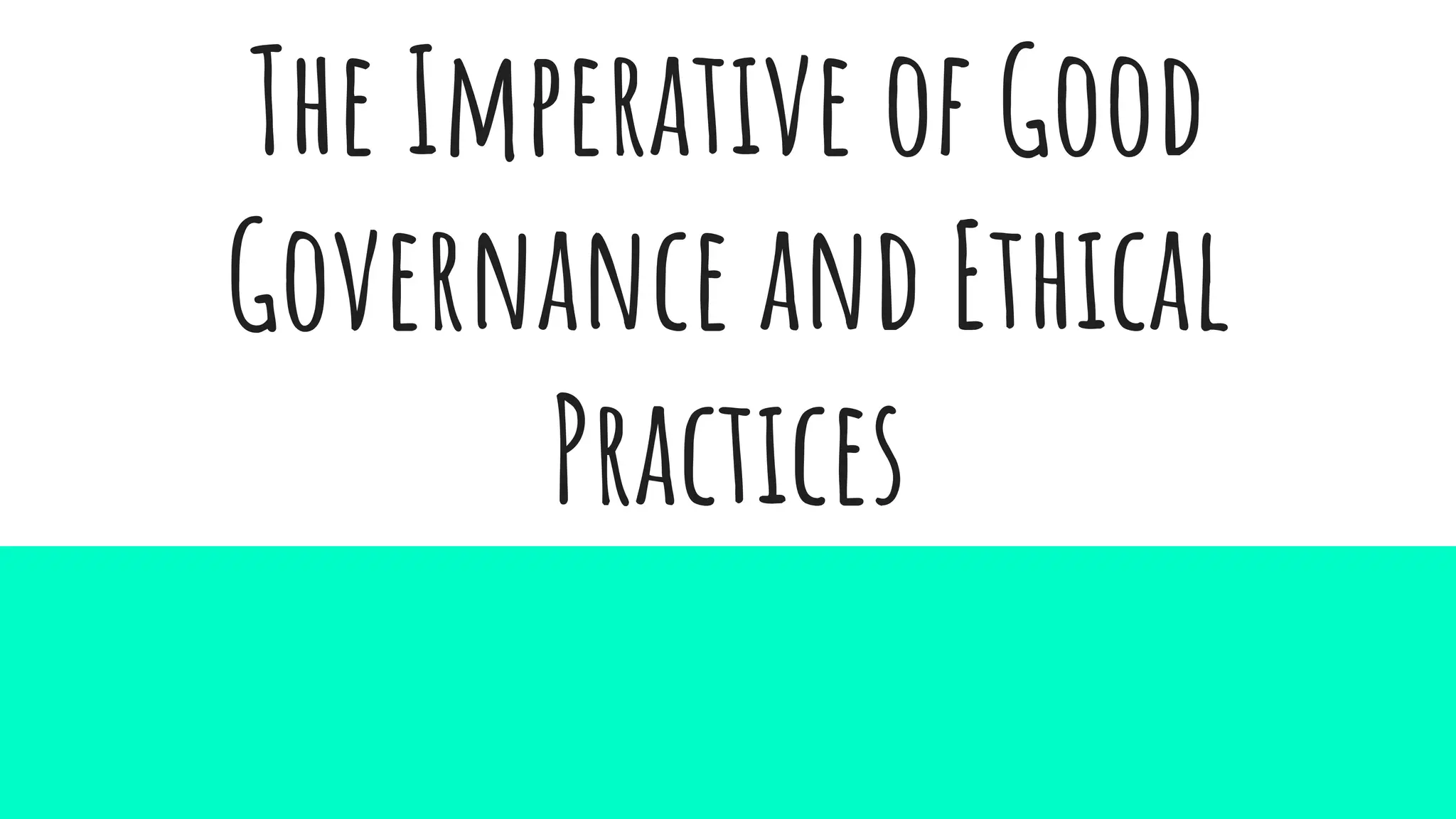 The Imperative of Good Governance and Ethical Practices | PPT