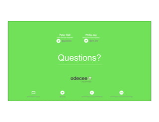 Questions?
@odecee www.facebook.com/odeceesocialwww.odecee.com.au www.linkedin.com/company/odecee
Philip JayPeter Hall
Lead DevOps engineer
@peterkh @ps_jay
Senior DevOps Engineer
 