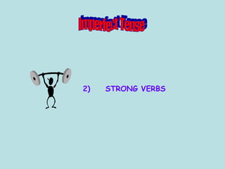 2) STRONG VERBS Imperfect Tense 