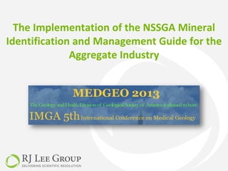 The Implementation of the NSSGA Mineral
Identification and Management Guide for the
Aggregate Industry
 