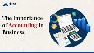 The Importance
of Accounting in
Business
 