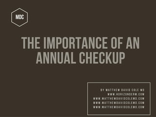 The Importance of an Annual Checkup by Matthew David Cole MD