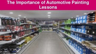 The Importance of Automotive Painting
Lessons
 