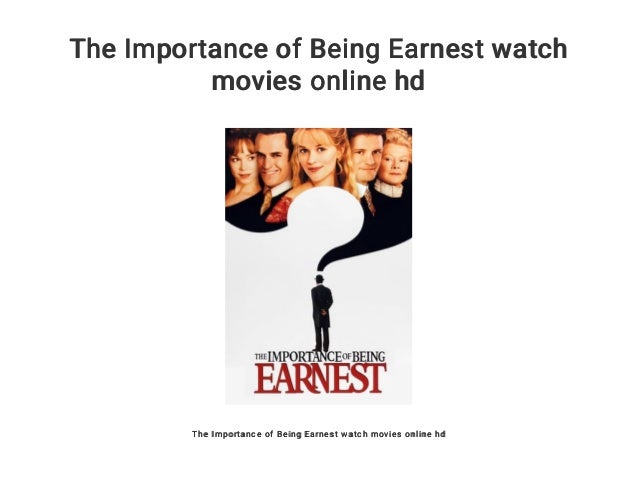 The Importance Of Being Earnest Watch Movies Online Hd