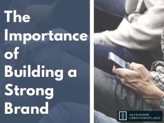 The
Importance
of
Building a
Strong
Brand
 