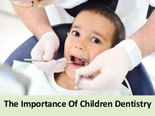 The Importance Of Children Dentistry
 