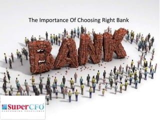 The Importance of Choosing The Right Bank

 