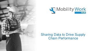 Sharing Data to Drive Supply
Chain Performance
 