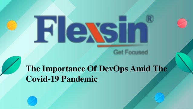 The Importance Of DevOps Amid The
Covid-19 Pandemic
 