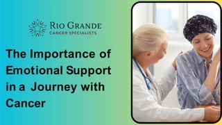 The Importance of
Emotional Support
in a Journey with
Cancer
 