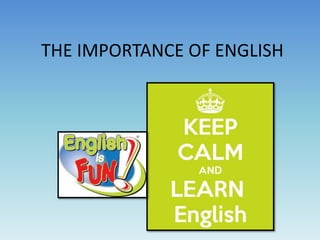 THE IMPORTANCE OF ENGLISH 
 