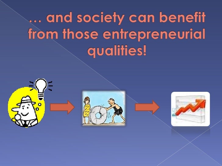 How Do Entrepreneurs Benefit Society The importance of entrepreneurship for society