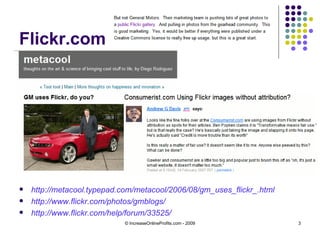 Flickr.com <ul><li>http ://metacool.typepad.com/metacool/2006/08/gm_uses_flickr_.html   </li></ul><ul><li>http://www.flick...