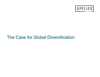 The Case for Global Diversification
 