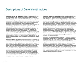 Descriptions of Dimensional Indices
Dimensional US Large Cap Value Index is compiled by Dimensional from CRSP
and Compustat data. Targets securities of US companies traded on the NYSE,
NYSE MKT (formerly AMEX), and Nasdaq Global Market with market capitalizations
above the 1,000th-largest company whose relative price is in the bottom 30% of the
Dimensional US Large Cap Index after the exclusion of utilities, companies lacking
financial data, and companies with negative relative price. The index emphasizes
securities with higher profitability, lower relative price, and lower market
capitalization. Profitability is measured as operating income before depreciation and
amortization minus interest expense scaled by book. Exclusions: non-US
companies, REITs, UITs, and investment companies. The index has been
retroactively calculated by Dimensional and did not exist prior to March 2007. The
calculation methodology for the Dimensional US Large Cap Value Index was
amended in January 2014 to include direct profitability as a factor in selecting
securities for inclusion in the index. Prior to January 1975: Targets securities of US
companies traded on the NYSE, NYSE MKT (formerly AMEX), and Nasdaq Global
Market with market capitalizations above the 1,000th-largest company whose
relative price is in the bottom 20% of the Dimensional US Large Cap Index after the
exclusion of utilities, companies lacking financial data, and companies with negative
relative price.
Dimensional US Small Cap Index was created by Dimensional in March 2007 and
is compiled by Dimensional. It represents a market-capitalization-weighted index of
securities of the smallest US companies whose market capitalization falls in the
lowest 8% of the total market capitalization of the Eligible Market. The Eligible
Market is composed of securities of US companies traded on the NYSE, NYSE MKT
(formerly AMEX), and Nasdaq Global Market. Exclusions: Non-US companies,
REITs, UITs, and investment companies. From January 1975 to the present, the
index also excludes companies with the lowest profitability and highest relative price
within the small cap universe. Profitability is measured as operating income before
depreciation and amortization minus interest expense scaled by book. Source:
CRSP and Compustat. The index monthly returns are computed as the simple
average of the monthly returns of 12 sub-indices, each one reconstituted once a
year at the end of a different month of the year. The calculation methodology for the
Dimensional US Small Cap Index was amended on January 1, 2014, to include
profitability as a factor in selecting securities for inclusion in the index.
Dimensional US Small Cap Value Index is compiled by Dimensional from CRSP
and Compustat data. Targets securities of US companies traded on the NYSE,
NYSE MKT (formerly AMEX), and Nasdaq Global Market whose relative price is in
the bottom 35% of the Dimensional US Small Cap Index after the exclusion of
utilities, companies lacking financial data, and companies with negative relative
price. The index emphasizes securities with higher profitability, lower relative price,
and lower market capitalization. Profitability is measured as operating income before
depreciation and amortization minus interest expense scaled by book. Exclusions:
non-US companies, REITs, UITs, and investment companies. The index has been
retroactively calculated by Dimensional and did not exist prior to March 2007. The
calculation methodology for the Dimensional US Small Cap Value Index was
amended in January 2014 to include direct profitability as a factor in selecting
securities for inclusion in the index. Prior to January 1975: Targets securities of US
companies traded on the NYSE, NYSE MKT (formerly AMEX), and Nasdaq Global
Market whose relative price is in the bottom 25% of the Dimensional US Small Cap
Index after the exclusion of utilities, companies lacking financial data, and
companies with negative relative price.
Dimensional International Marketwide Value Index is compiled by Dimensional
from Bloomberg securities data. The index consists of companies whose relative
price is in the bottom 33% of their country’s companies after the exclusion of utilities
and companies with either negative or missing relative price data. The index
emphasizes companies with smaller capitalization, lower relative price, and higher
profitability. The index also excludes those companies with the lowest profitability
and highest relative price within their country’s value universe. Profitability is
measured as operating income before depreciation and amortization minus interest
expense scaled by book. Exclusions: REITs and investment companies. The index
has been retroactively calculated by Dimensional and did not exist prior to April
2008. The calculation methodology for the Dimensional International Marketwide
Value Index was amended in January 2014 to include direct profitability as a factor
in selecting securities for inclusion in the index.
#44915-0315
 