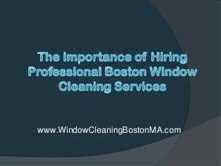 www.WindowCleaningBostonMA.com
 
