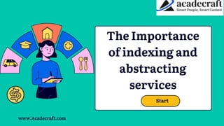 The Importance
of indexing and
abstracting
services
www.Acadecraft.com
Start
 