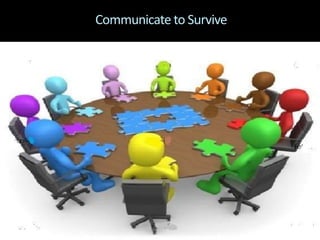 Communicate to Survive
 
