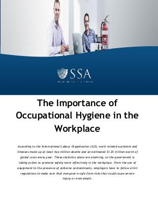 The Importance of Occupational Hygiene in the Workplace 
According to the International Labour Organisation (ILO), work-related accidents and illnesses make up at least two million deaths and an estimated $1.25 trillion worth of global costs every year. These statistics alone are alarming, so the government is taking action to promote safety more effectively in the workplace. From the use of equipment to the presence of airborne contaminants, employers have to follow strict regulations to make sure that everyone is safe from risks that could cause severe injury or even death. 
 