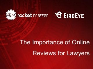 The Importance of Online
Reviews for Lawyers
 