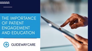 The Importance of Patient Engagement and Education | PPTX