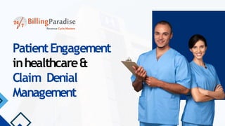 PatientEngagement
inhealthcare&
Claim Denial
Management
 