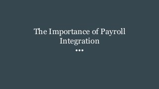 The Importance of Payroll
Integration
 