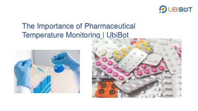 The Importance of Pharmaceutical
Temperature Monitoring | UbiBot
 