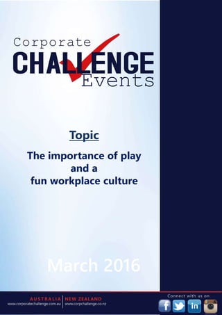 Corporate
Events
IE
March 2016
Topic
The importance of play
and a
fun workplace culture
 