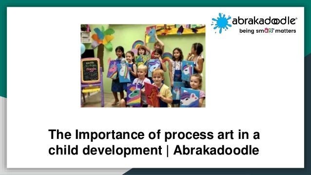 The Importance of process art in a
child development | Abrakadoodle
 