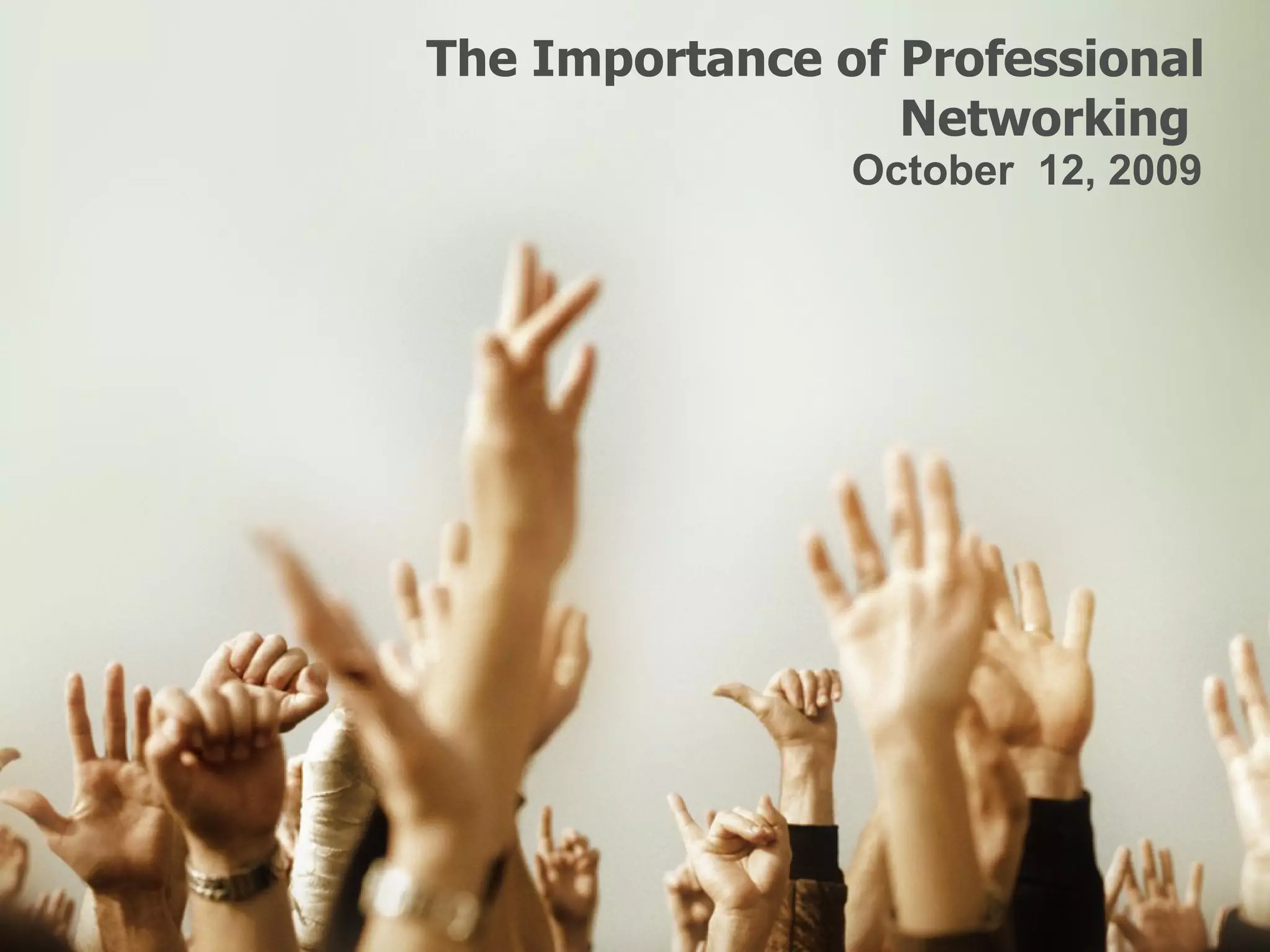 The Importance of Professional Networking October 12, 2009