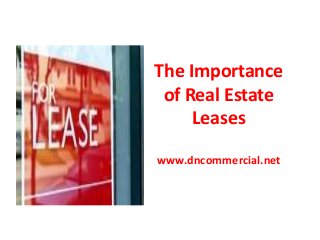 The Importance
of Real Estate
Leases
www.dncommercial.net

 