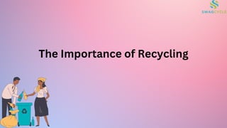 The Importance of Recycling
 
