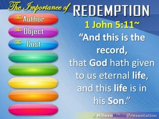 1 John 5:11~
  “And this is the
       record,
that God hath given
 to us eternal life,
  and this life is in
      his Son.”
 