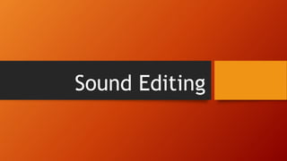 Sound Editing
 
