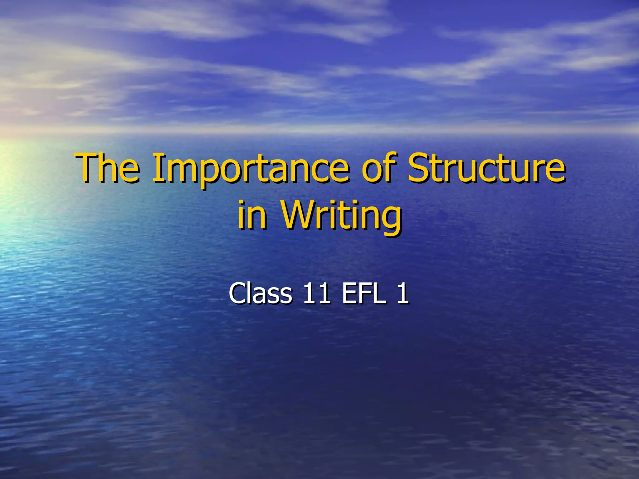 The Importance of Structure in Writing Class 11 EFL 1 