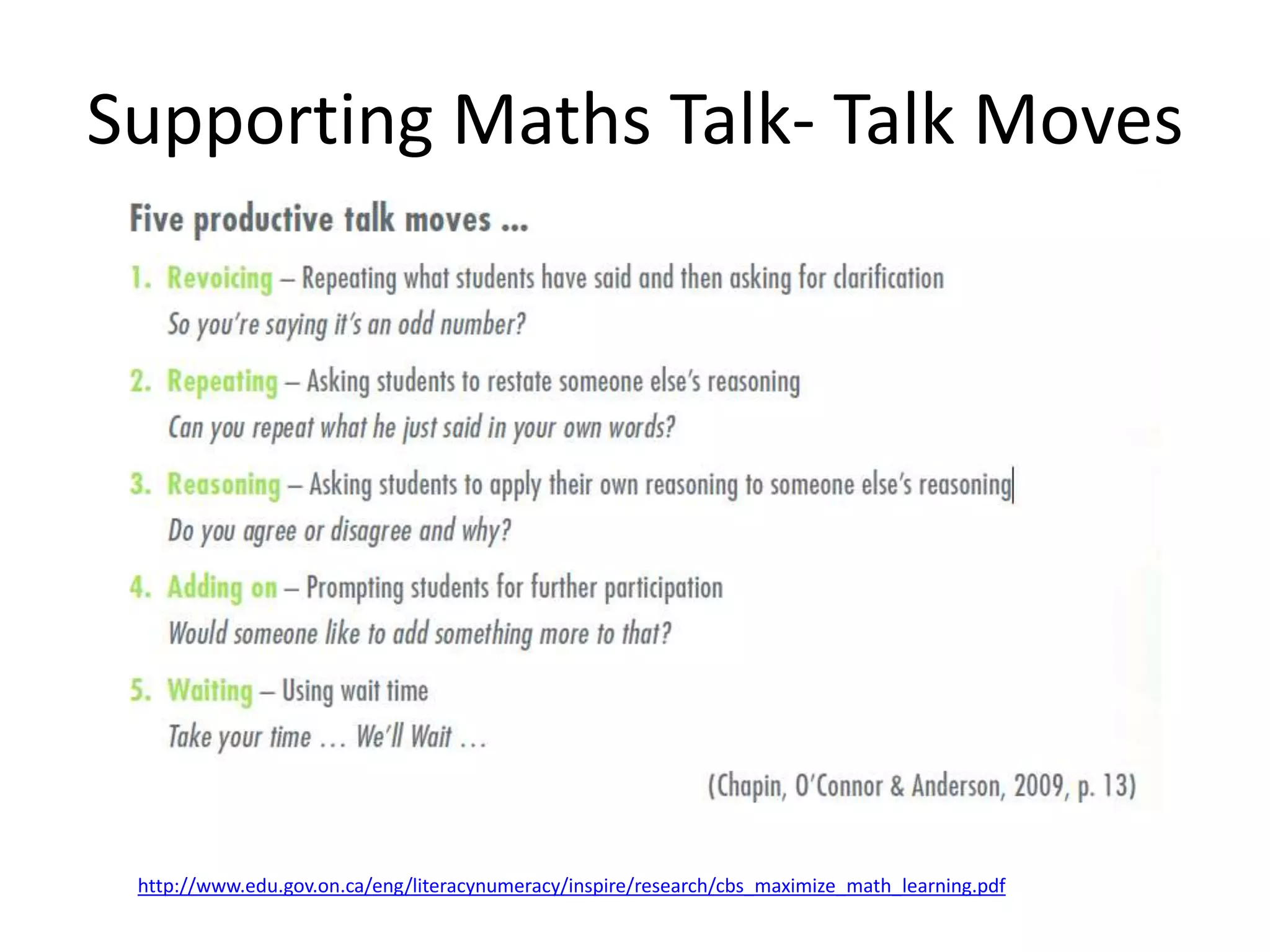 Supporting Maths Talk- Talk Moves 
http://www.edu.gov.on.ca/eng/literacynumeracy/inspire/research/cbs_maximize_math_learning.pdf 
 