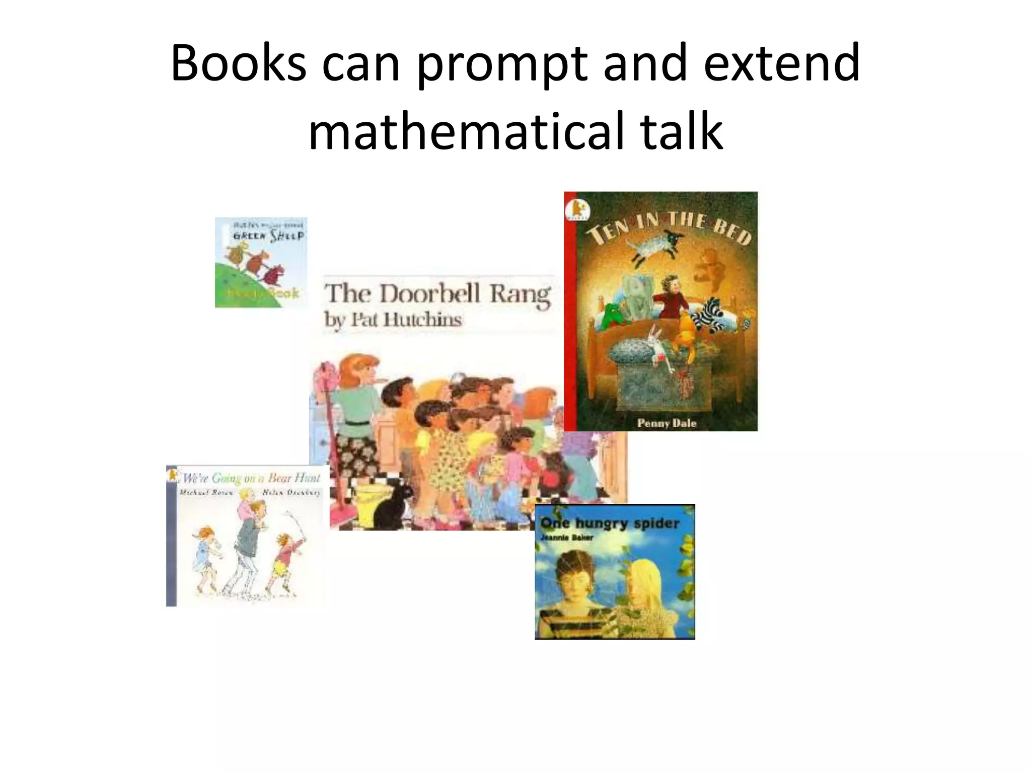 Books can prompt and extend 
mathematical talk 
 