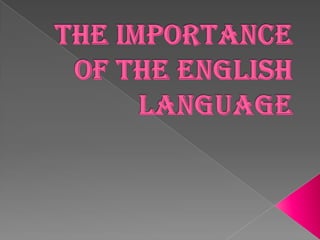 The importance of the english language | PPTX