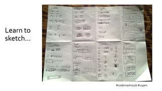 Learn to
sketch…
#codemash2016 #uxjam
 