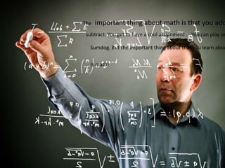 The important thing about math is that you add
subtract. You get to have a cool assignment . You can play on
Sumdog. But the important thing about that you learn abou
Is math!
 