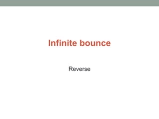 Infinite bounceReverse