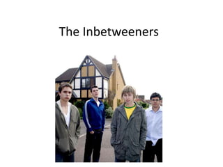 The Inbetweeners
 