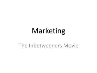 Marketing The Inbetweeners Movie 