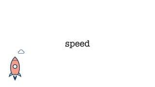 speed
 